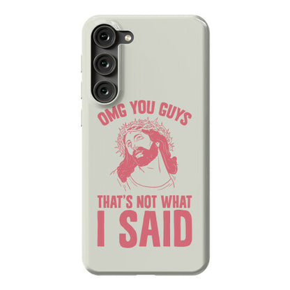 OMG You Guys That's Not What I Said Phone Case
