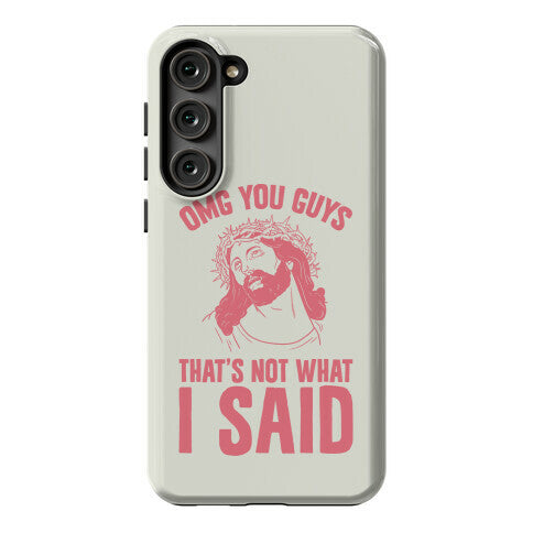 OMG You Guys That's Not What I Said Phone Case