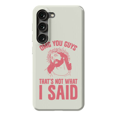 OMG You Guys That's Not What I Said Phone Case