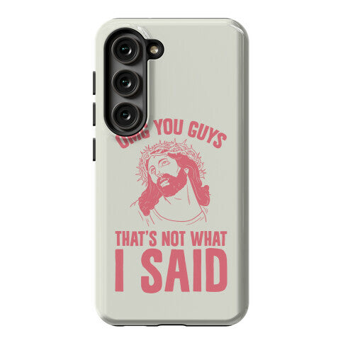OMG You Guys That's Not What I Said Phone Case