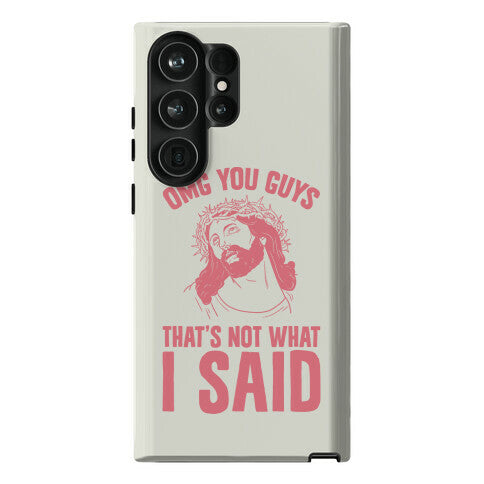 OMG You Guys That's Not What I Said Phone Case