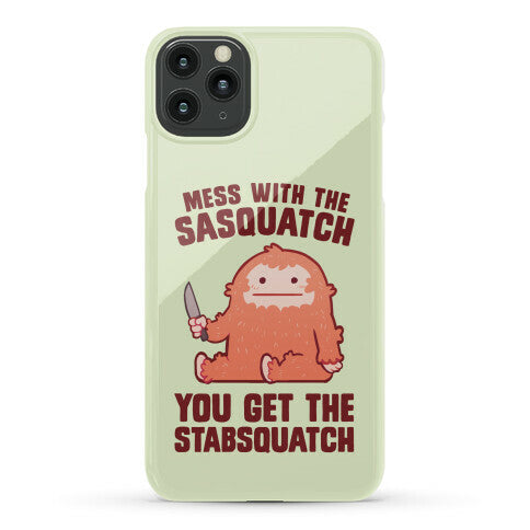 Mess With The Sasquatch, You Get The Stabsquatch Phone Case