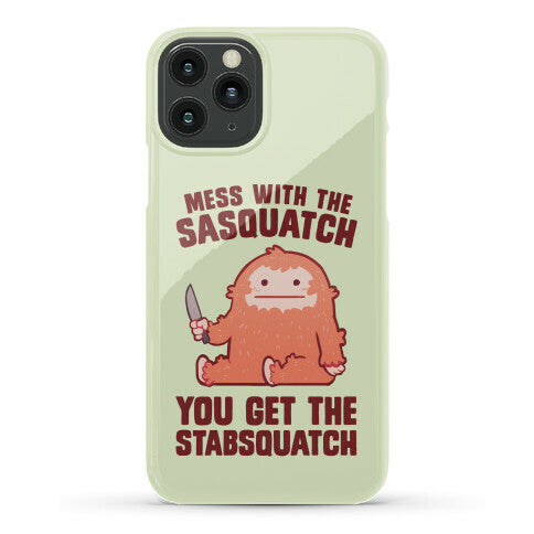 Mess With The Sasquatch, You Get The Stabsquatch Phone Case