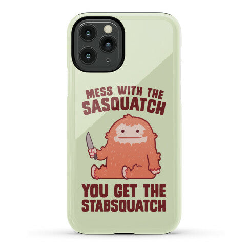 Mess With The Sasquatch, You Get The Stabsquatch Phone Case