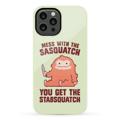 Mess With The Sasquatch, You Get The Stabsquatch Phone Case