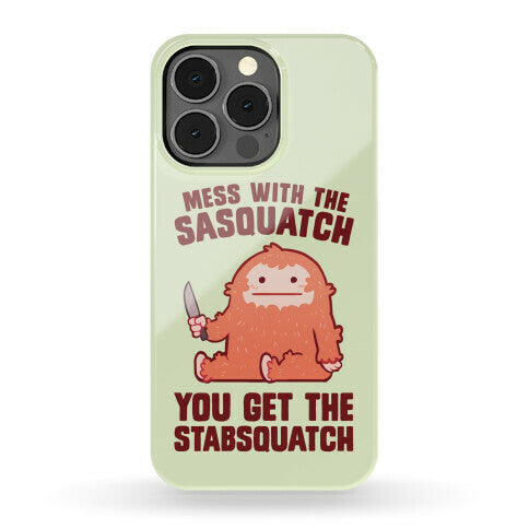 Mess With The Sasquatch, You Get The Stabsquatch Phone Case