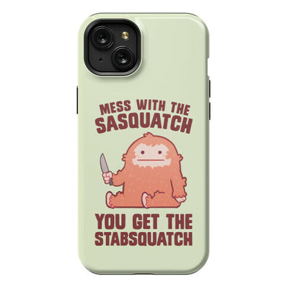 Mess With The Sasquatch, You Get The Stabsquatch Phone Case