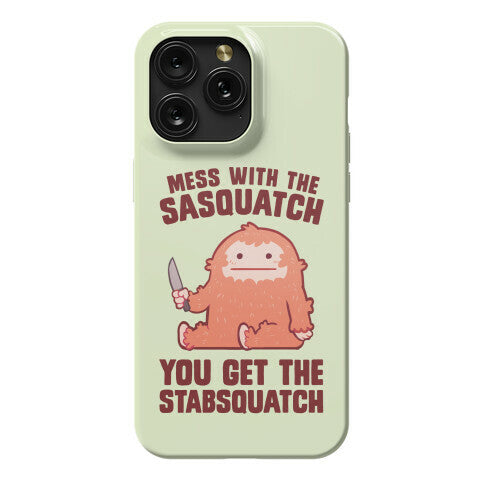 Mess With The Sasquatch, You Get The Stabsquatch Phone Case
