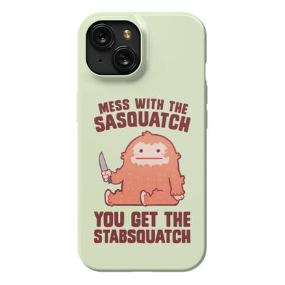 Mess With The Sasquatch, You Get The Stabsquatch Phone Case