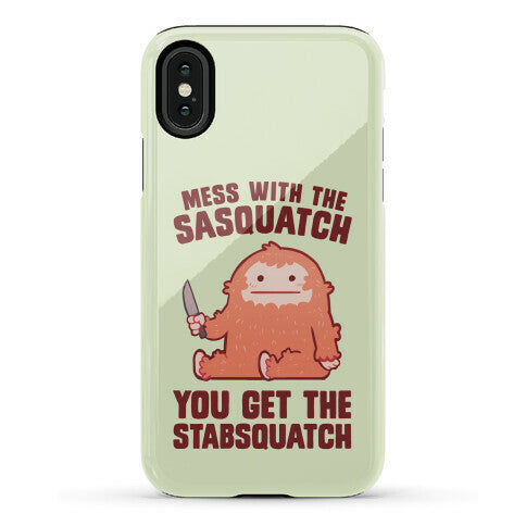 Mess With The Sasquatch, You Get The Stabsquatch Phone Case