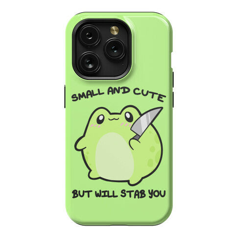 Small And Cute But Will Stab You Froggie Phone Case