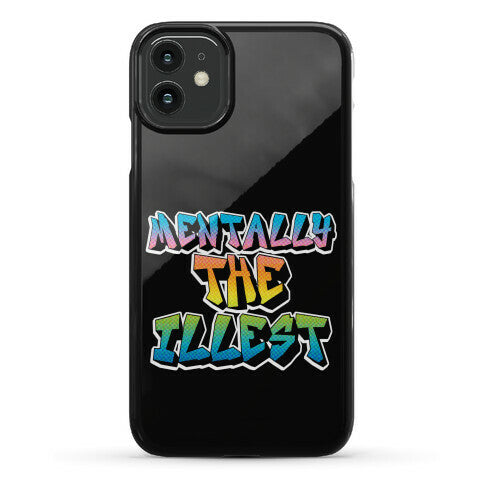 Mentally The Illest Phone Case