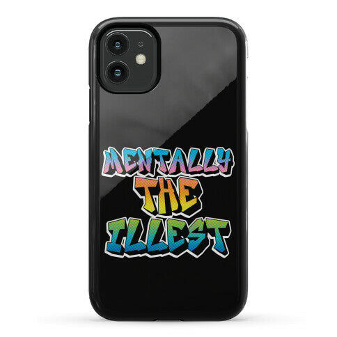 Mentally The Illest Phone Case