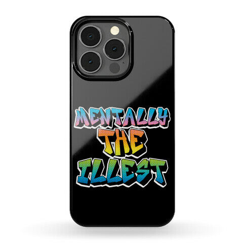 Mentally The Illest Phone Case