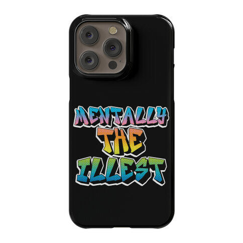 Mentally The Illest Phone Case