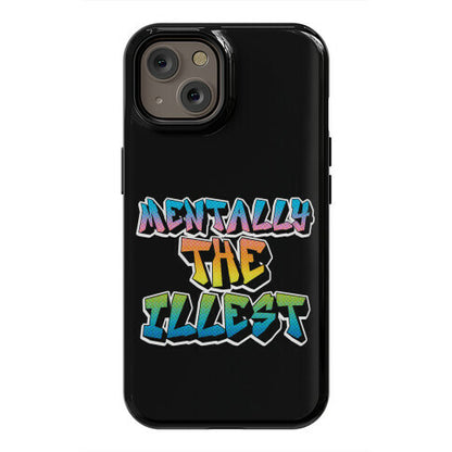 Mentally The Illest Phone Case