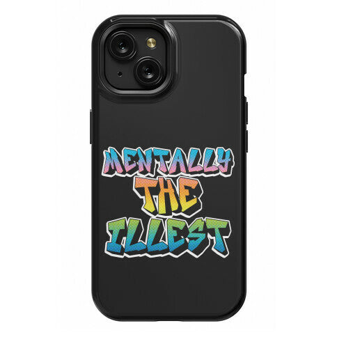 Mentally The Illest Phone Case