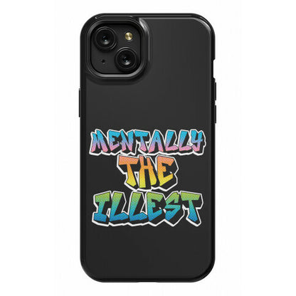Mentally The Illest Phone Case