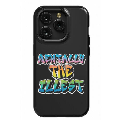 Mentally The Illest Phone Case