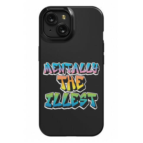 Mentally The Illest Phone Case