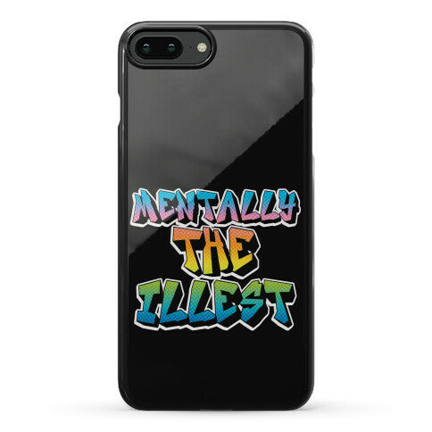 Mentally The Illest Phone Case