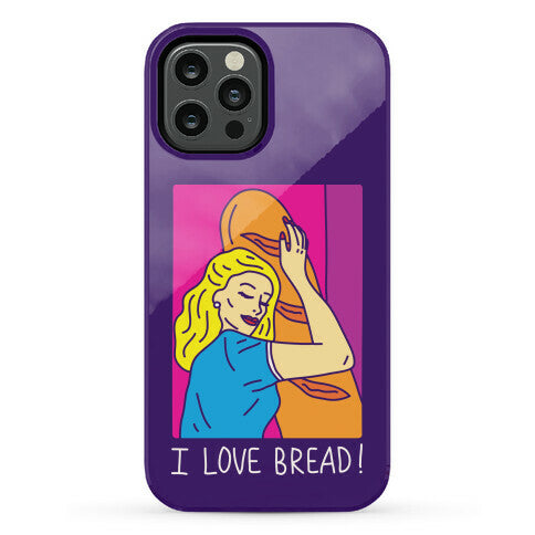 I Love Bread Phone Case