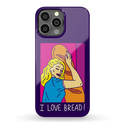 I Love Bread Phone Case