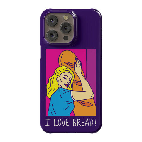 I Love Bread Phone Case