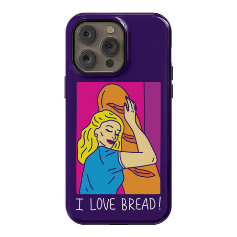 I Love Bread Phone Case