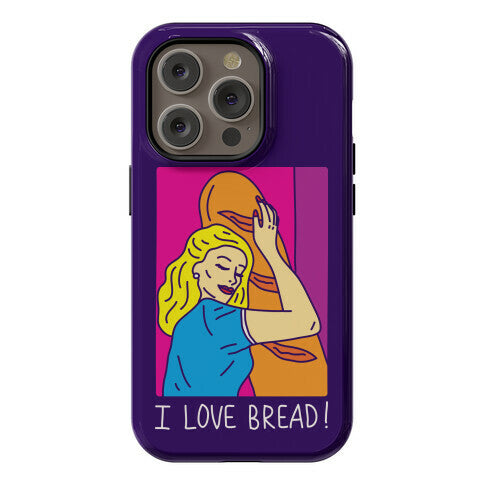 I Love Bread Phone Case