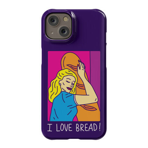 I Love Bread Phone Case