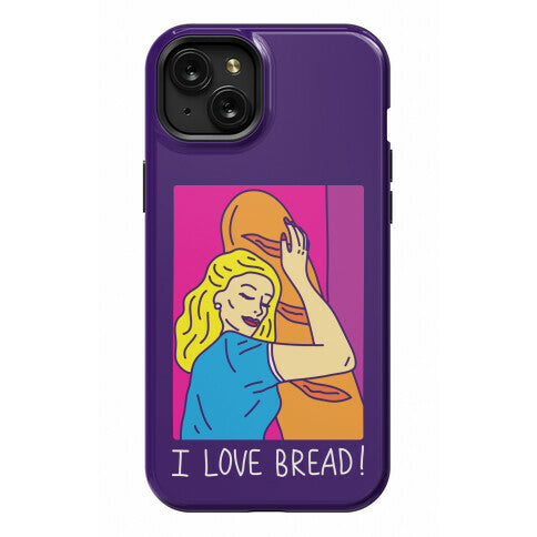 I Love Bread Phone Case