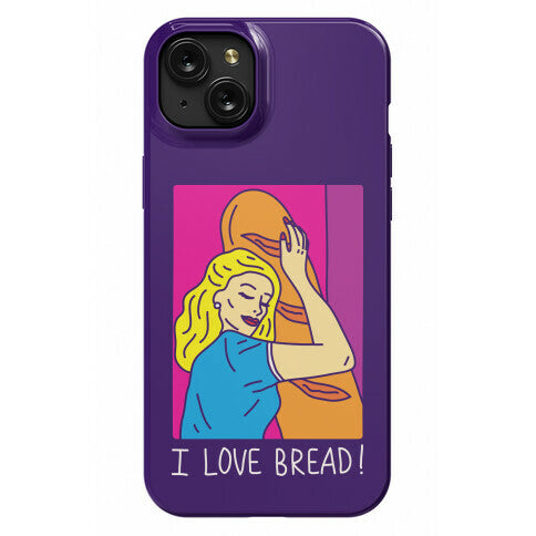I Love Bread Phone Case
