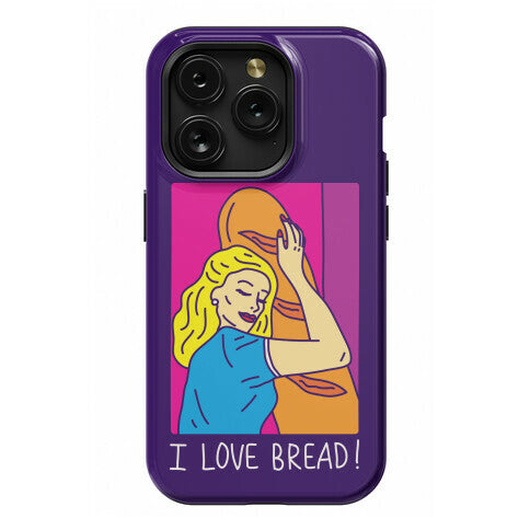 I Love Bread Phone Case