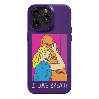 I Love Bread Phone Case