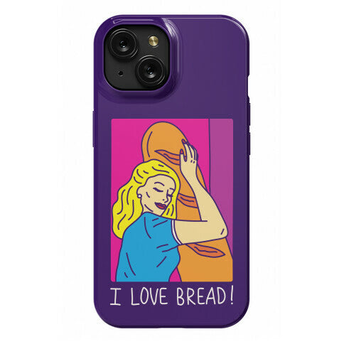 I Love Bread Phone Case