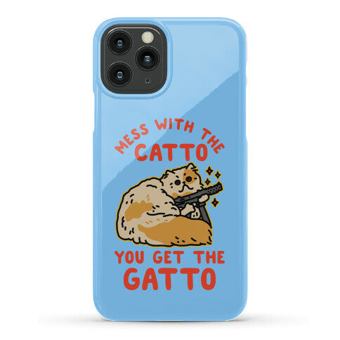 Mess with the Catto You Get the Gatto Phone Case