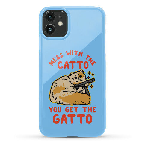 Mess with the Catto You Get the Gatto Phone Case