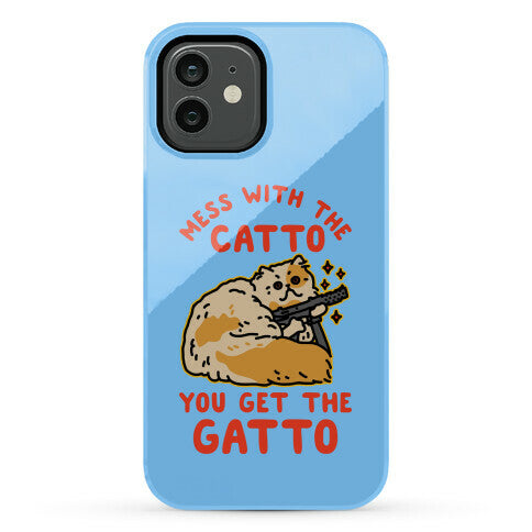 Mess with the Catto You Get the Gatto Phone Case