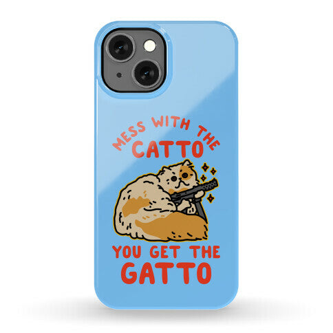 Mess with the Catto You Get the Gatto Phone Case