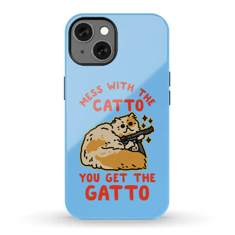 Mess with the Catto You Get the Gatto Phone Case