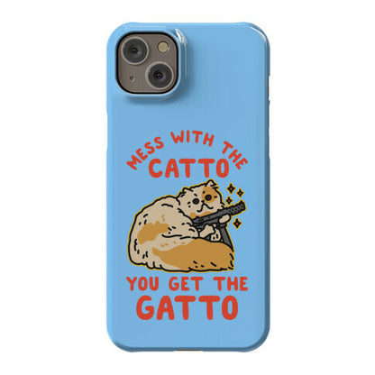 Mess with the Catto You Get the Gatto Phone Case