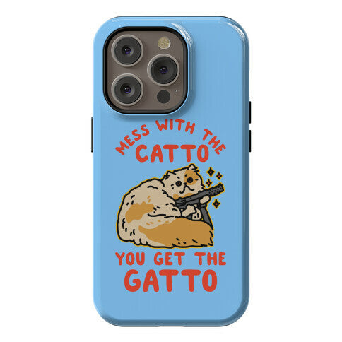 Mess with the Catto You Get the Gatto Phone Case