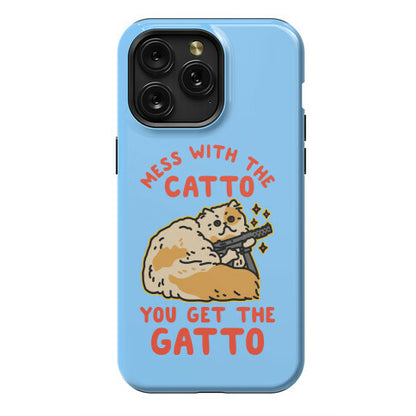 Mess with the Catto You Get the Gatto Phone Case