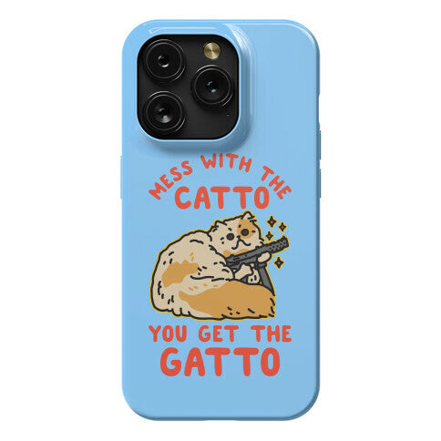 Mess with the Catto You Get the Gatto Phone Case