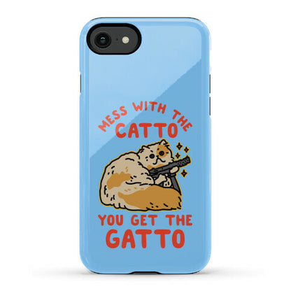 Mess with the Catto You Get the Gatto Phone Case