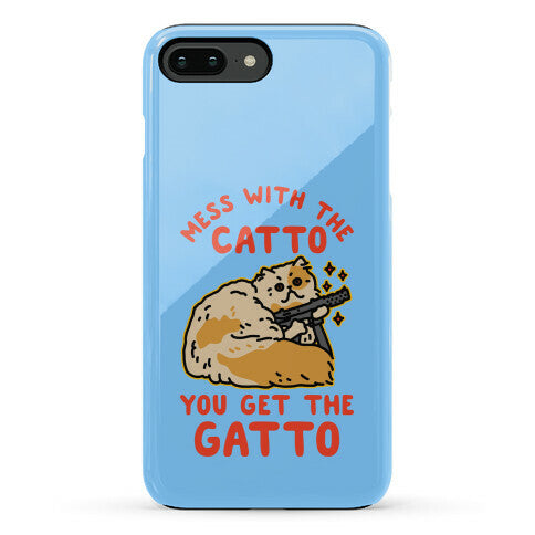 Mess with the Catto You Get the Gatto Phone Case