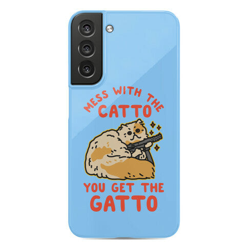 Mess with the Catto You Get the Gatto Phone Case