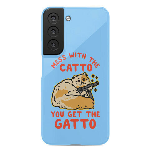 Mess with the Catto You Get the Gatto Phone Case