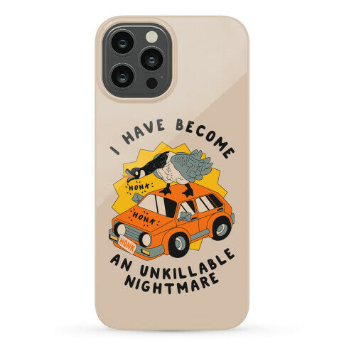 I Have Become An Unkillable Nightmare (Goose On a Car) Phone Case